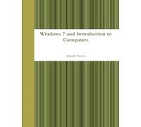 Windows 7 and Introduction to Computers