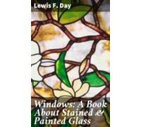 Windows: A Book About Stained & Painted Glass (ebook)