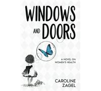 Windows and Doors: A NOVEL ON WOMEN’S HEALTH