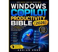 Windows Copilot Productivity Bible (2026): How to Save Hours Every Week Using AI in Windows 11 for Work, School, Business, and Everyday Tasks