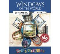 Windows of the World Ephemera Book: Cut and Collage Images for Paper Crafts, Scrapbooking, Junk Journaling, Decoupage, DIY Projects.
