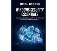Windows Security Essentials: Praktischer Leitfaden zu Firewall, Defender, BitLocker und Systemschutz