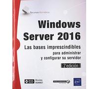 Windows Server 2016. Las bases imprescindibles para administrar y configurar su servidor - 2ª edición (Recursos Informáticos)