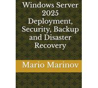 Windows Server 2025 Deployment, Security, Backup and Disaster Recovery