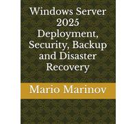Windows Server 2025 Deployment, Security, Backup and Disaster Recovery