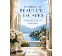 Windows to Beautiful Escapes: A Coffee Table Book of Dreamy Views, Beautiful Interiors & Peaceful Inspiration