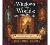 Windows to Other Worlds: Autumn Portals: A Cozy Fantasy Coloring Book - Bold & Easy Magical Gateways for All Ages