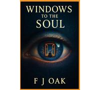 WINDOWS TO THE SOUL: A Psychedelic Novel