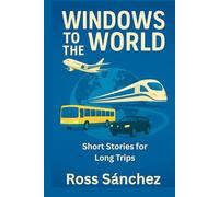 Windows to the World: Short Stories for Long Trips
