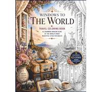 Windows to the World: Travel Coloring Book: 42 Charming Window Views of the World's Most Beautiful Cities for Adults