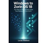 Windows to Zorin OS 18: Your Step-by-Step Transition Guide From Windows To Zorin OS 18