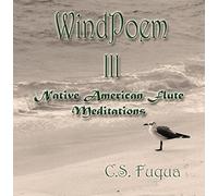 WindPoem III ~ Native American Flute Meditations
