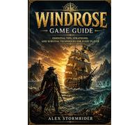 Windrose Game Guide: Essential Tips, Strategies, and Survival Techniques for Every Player