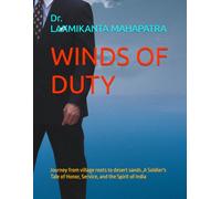 WINDS OF DUTY: Journey from village roots to desert sands ,A Soldier's Tale of Honor, Service, and the Spirit of India