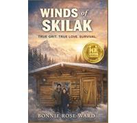 Winds of Skilak: A Tale of True Grit, True Love and Survival in the Alaskan Wilderness