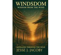Windsdom: Wisdom From the Wind (Messages Through the Wild)