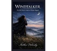 Windtalker: The Hill Witch's Guide to Whisper Magick (Apophis Magick Series: Hexas)