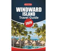 Windward Island Travel Guide 2026: Exploring Caribbean Beaches, Island Culture, Outdoor Activities, Local Cuisine, and Practical Travel Tips for a Relaxing Vacation