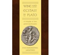 Wine and Ecstasy in Plato: A Metaphor of Sorts and Its Early Reception (Suny Ancient Greek Philosophy)