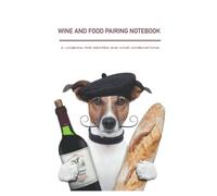 Wine and Food Pairing Notebook: A great gift for recording wine and food combinations