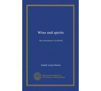 Wine and spirits: the connoisseur's textbook