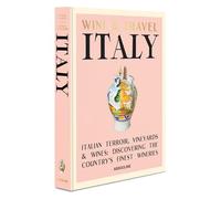Wine and Travel Italy: Italian Terroir, vineyards & wines; Discovering the country's finest wineries
