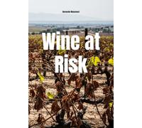 Wine at Risk: How Climate Change Is Redefining Global Terroir (Wines of the World)