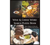 Wine & Cheese Word Search Puzzle Book: Perfect Pairings of Wine and Cheese in 55 Word Search Puzzles