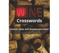 Wine Crossword Puzzle Book: Crossword Puzzles with Easy to Read Print about Wine, Vineyards, and Winemaking and More | 8.5x11 inches, 100 pages | 50 Puzzles ... Gifting, Holidays, and Relaxation