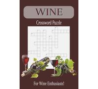 Wine Crossword Puzzle: Crossword Puzzle with Easy to Read Print about Wine, Wine Regions, Wine Glassware and More | 6x9 inches, 120 pages | 50+ Puzzles... Gift for Vacations, Holidays, and Relaxation