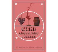 Wine Crossword Puzzles: Crossword Puzzles with Easy to Read Print about Wine, Vineyards, Wine Regions, and more | 6x9 inches, 120 pages | 50+ pages... ... Relaxation (Crossword Puzzles for Foodies)
