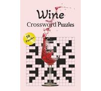 Wine Crossword Puzzles: Raise Your Glass and Your IQ with These Wine Puzzles
