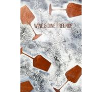 Wine & Dine Freunde: Das Freundebuch für Liebhaber von Ess- und Trinkkultur, für 35 Freunde