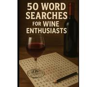 Wine Education Through Puzzles: 50 Word Search for Wine Enthusiasts | Master Sommelier Knowledge from Bordeaux to Napa Valley