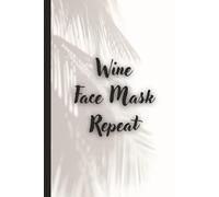 Wine Face Mask Repeat Notebook White & Grey Tropical Plant Shadow Design, Inspirational Journal for Women, Mom, Daughter, Friendu Coworker 6x9, 120 ... Valentine’s Day Anniversary Thank You & More