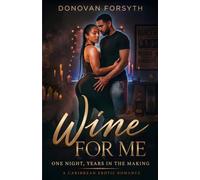 Wine For Me: One Night, Years In The Making (Wine For Me: A Caribbean Erotic Romance)