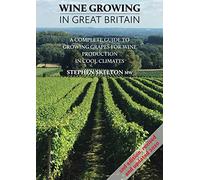 Wine Growing in Great Britian 2nd Edition: A complete guide to growing grapes for wine production in cool climates
