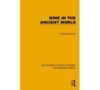 Wine in the Ancient World (Routledge Library Editions: The Ancient World)