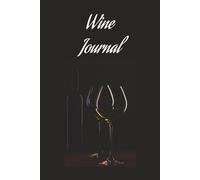 Wine Journal: Tasting Book and Score Sheets | Stylish Record for Favorite Wines |110 log sheets | Details, Aromas, and Flavors