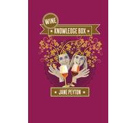 Wine Knowledge Box: An Essential Guide For A Deep Understanding of Wine