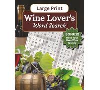Wine Lovers Large Print Word Search: Relaxing Word Search Puzzle Book for Adults & Seniors | Perfect Gift For Wine Enthusiasts | BONUS Wine Tasting Party Guide Included! (Large Print Titles)