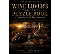 Wine Lover's Variety Puzzle Book: A Companion for the Wine Connoisseur (The Tasting Room Variety Puzzle Books)
