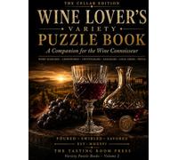 Wine Lover's Variety Puzzle Book: A Companion for the Wine Connoisseur (The Tasting Room Variety Puzzle Books)