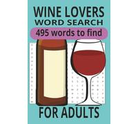 WINE LOVERS WORD SEARCH PUZZLE BOOK: Word Searches with Easy to Read Print about, WINE LOVERS, WINE DRINKERS, WINE CONNOISSEURS, AND MORE. {6x9 ... Gift for Vacations, Holidays and Free Time
