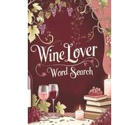 Wine Lovers Word Search: Word Search Puzzle Book for Adults - Relax, Have Fun & Hunt for Wine Words