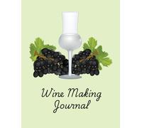 Wine Making Logbook | A Journal to Track, Record, and Rate Home Wine Making