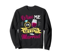 Wine Me I'm Getting Married Camisa Puente Novio Boda Sudadera