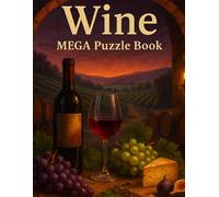 Wine MEGA Puzzle Book for Adults: 120+ Puzzles • Word Search, Logic & More • Large Print • 176 Pages • Answers Included (Kemsden Press MEGA Puzzle Collection)