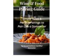 Wine & Pairing Guide: Simple Rules & Perfect Pairings to Pair Like a Sommelier