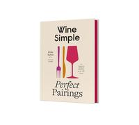 Wine Simple: Perfect Pairings /anglais: An Ingenious Guide to Enjoying Food with Wine